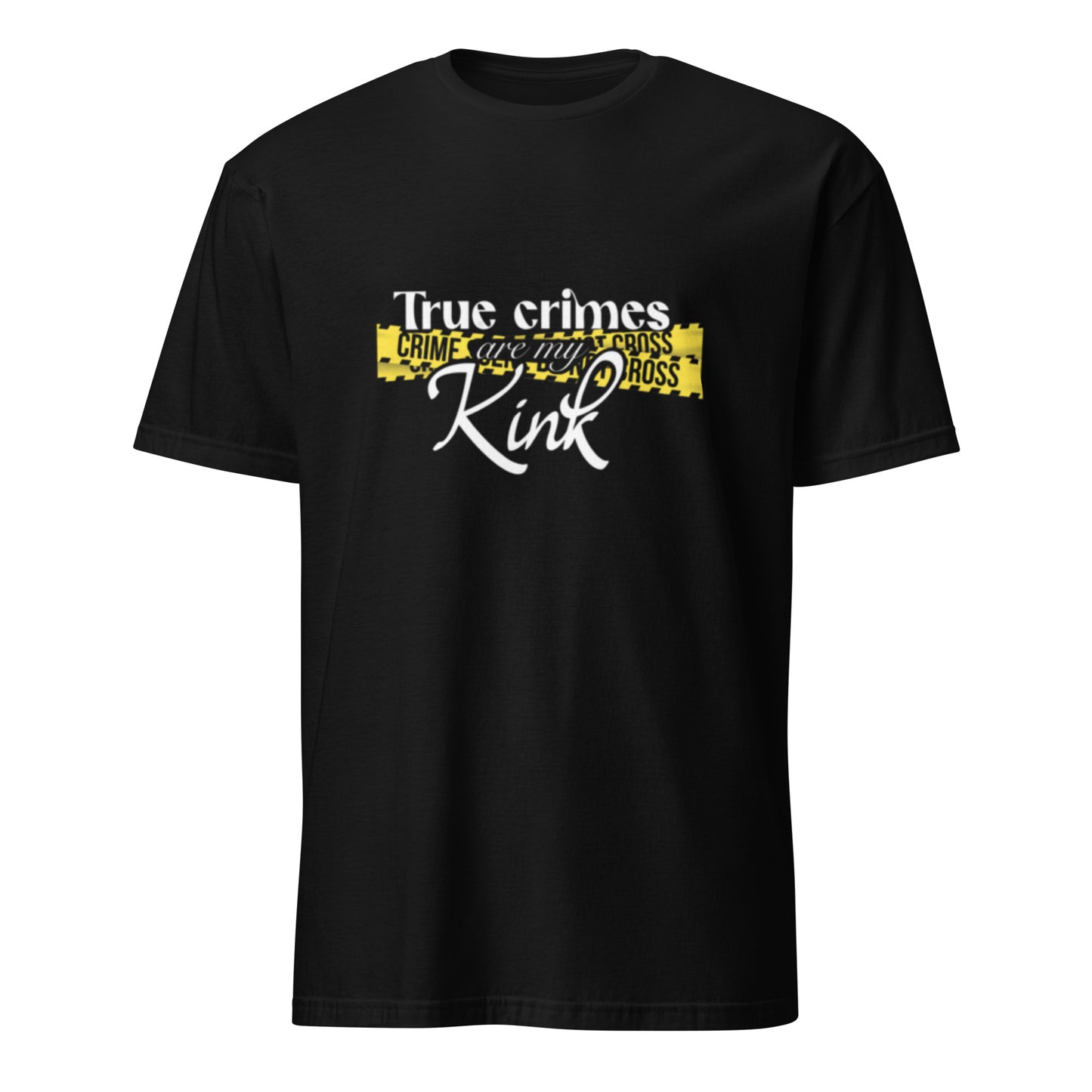 True Crimes are My Kink Unisex T-Shirt